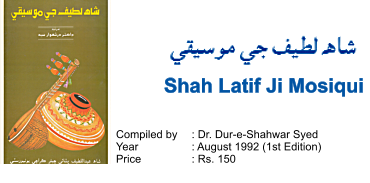 Compiled by	: Dr. Dur-e-Shahwar Syed Year		: August 1992 (1st Edition) Price		: Rs. 150 Shah Latif Ji Mosiqui